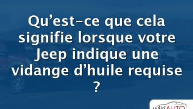 Qu’est-ce que cela signifie lorsque votre Jeep indique une vidange d’huile requise ?